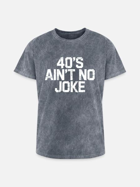 40s Ain't No Joke - Washed Unisex T-Shirt - mineral grey