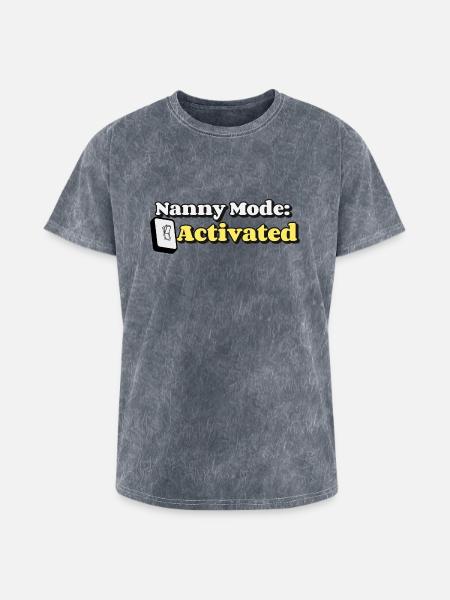 Nanny Mode Activated - Washed Unisex T-Shirt - mineral grey
