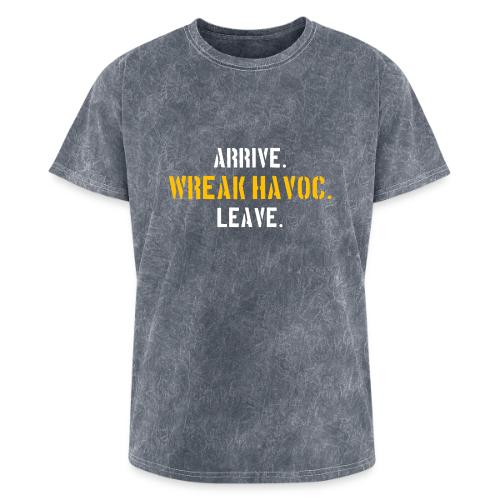 Arrive. Wreak Havoc. Leave - Washed Unisex T-Shirt