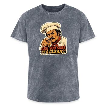 Funny Are You Sure It's Clean Chief - Washed Unisex T-Shirt - mineral grey - Front