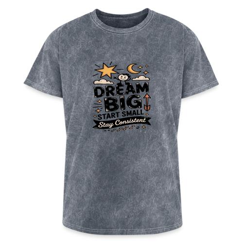 Dream Big Start Small Stay Consistent - Washed Unisex T-Shirt