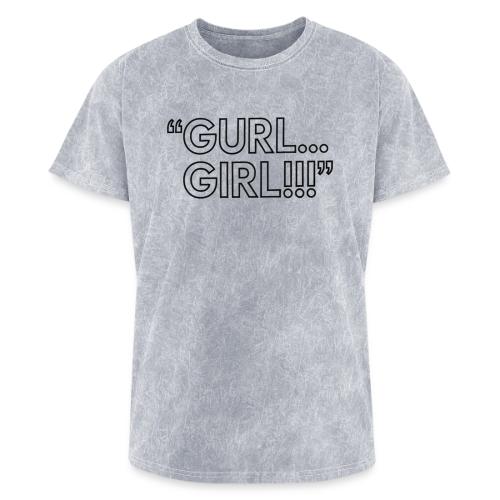 GURL… GIRL!!! Meme Quote Typography - Washed Unisex T-Shirt