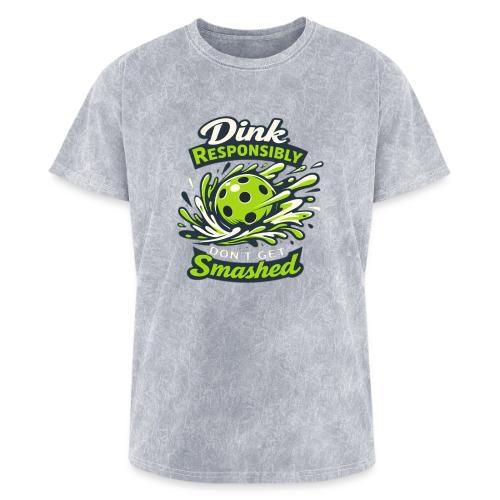 Dink Responsibly Don’t Get Smashed Pickleball Art - Washed Unisex T-Shirt