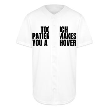 TOO MUCH PATIENCE MAKES YOU A PUSHOVER – Block - Full Button Jersey - white - Front