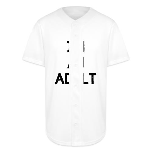 I'M AN ADULT t-shirt - Full Button Jersey