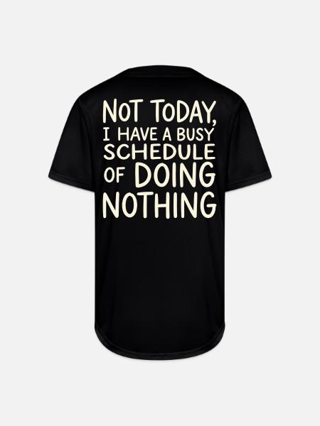 Not Today Busy Doing Nothing - Full Button Jersey - black
