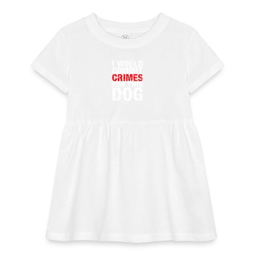 Id Commit Crimes for This Dog Funny Tee - Infant Baby Rib Dress