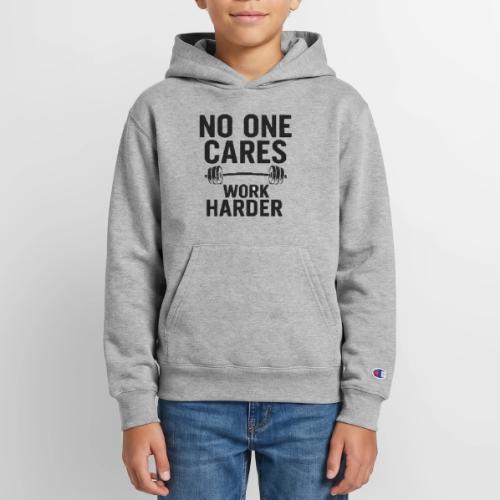 No One Cares, Work Harder – Gritty Motivational - Champion Youth Hoodie