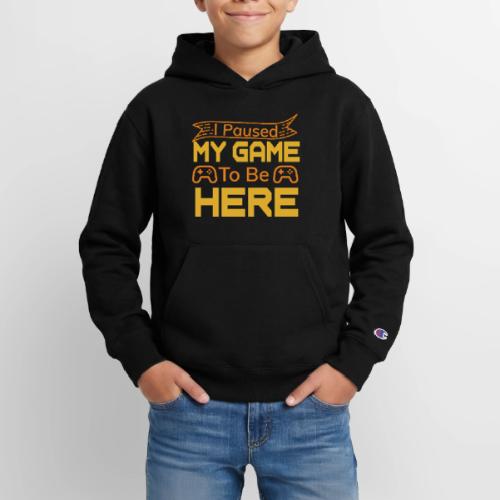 I Paused My Game To Be Here - Champion Youth Hoodie