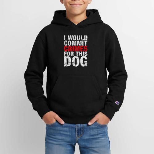 Id Commit Crimes for This Dog Funny Tee - Champion Youth Hoodie