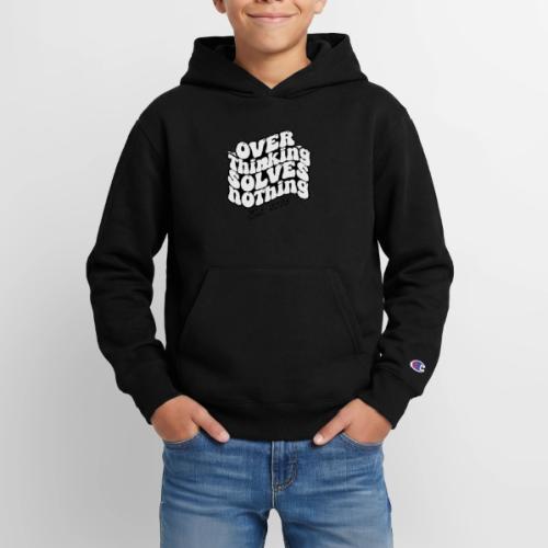Overthinking Solves Nothing - Champion Youth Hoodie