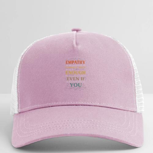 Empathy Quote Chalkboard Style Inspirational T-Shi - Eco Trucker Cap
