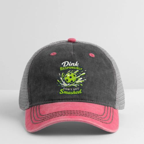 Dink Responsibly Don’t Get Smashed Pickleball Art - Pigment Dyed Trucker Hat