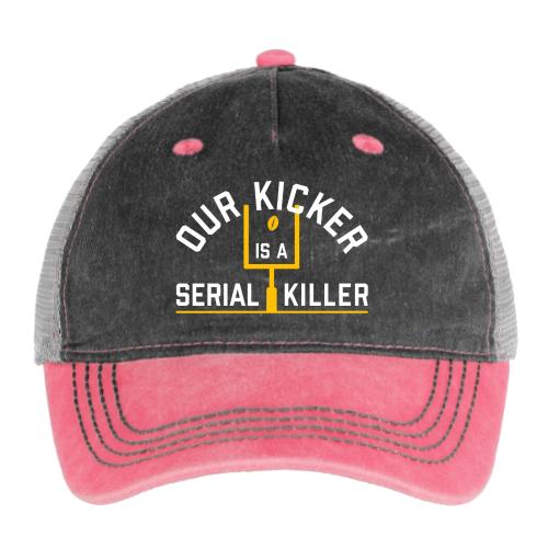Our Kicker is a Serial Killer - Pigment Dyed Trucker Hat