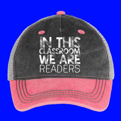 In This Classroom We Are Readers Teacher Pillow - Pigment Dyed Trucker Hat