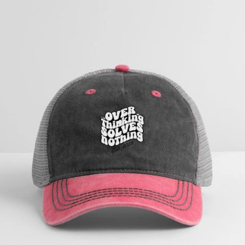 Overthinking Solves Nothing - Pigment Dyed Trucker Hat