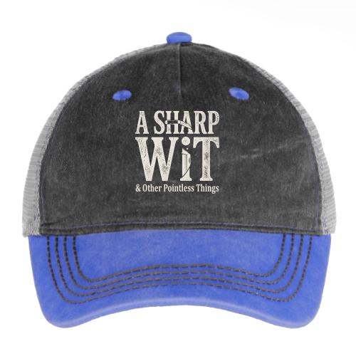 A Sharp Wit & Other Pointless Things - Knife Pun - Pigment Dyed Trucker Hat
