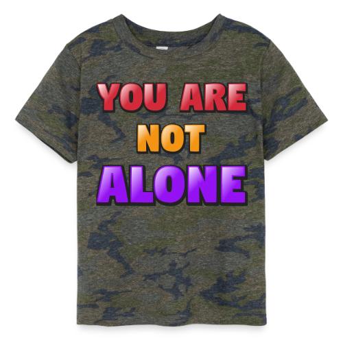 You Are Not Alone – Inspirational Word Art - Toddler Fine Jersey T-Shirt