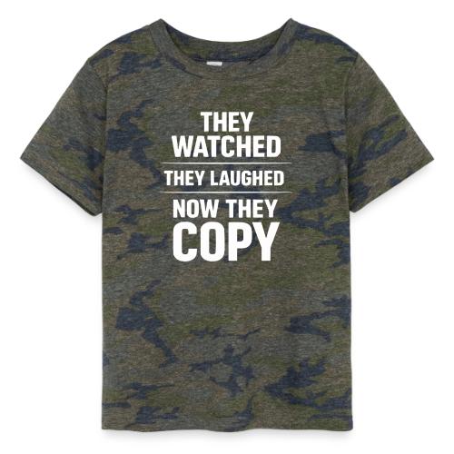 They Watched They Laughed Now They Copy Tee - Toddler Fine Jersey T-Shirt
