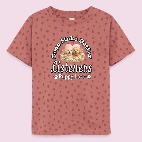 Dogs Make Better Listeners - Toddler Fine Jersey T-Shirt