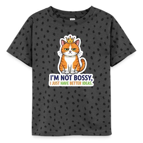 I'm Not Bossy, I Just Have Better Ideas | Cute Cat - Toddler Fine Jersey T-Shirt
