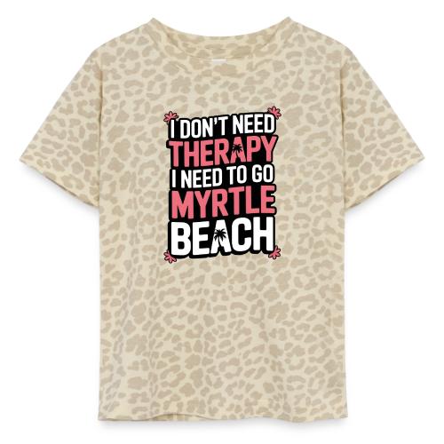 I Don’t Need Therapy I Need to Go to Myrtle Beach - Toddler Fine Jersey T-Shirt
