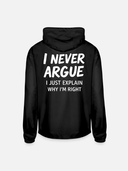 Never Argue Explain Right Tee - Unisex Lightweight Windbreaker Jacket - black
