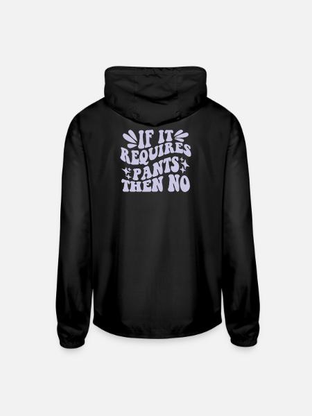 If It Requires Pants Then No Funny Humor Sarcastic - Unisex Lightweight Windbreaker Jacket - black - Back