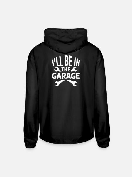 I'LL BE IN THE GARAGE - Unisex Lightweight Windbreaker Jacket - black
