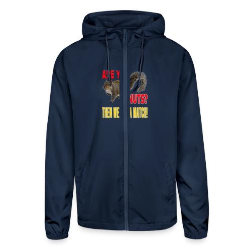 Are You Nuts? Then we are a match! - Unisex Lightweight Windbreaker Jacket