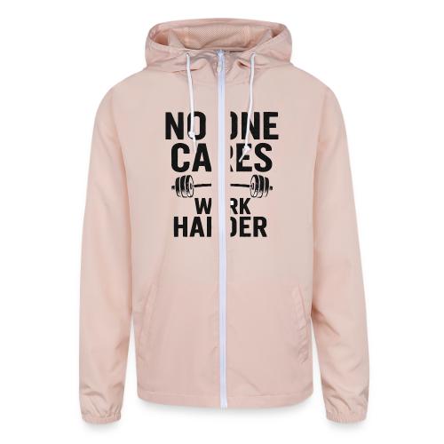 No One Cares, Work Harder – Gritty Motivational - Unisex Lightweight Windbreaker Jacket