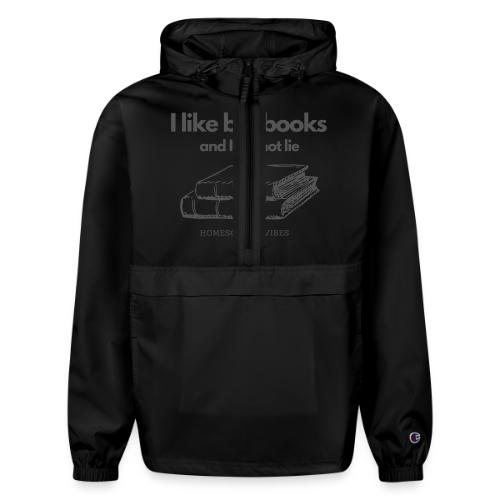 I like Big Books and I Cannot Lie - Champion Packable Jacket