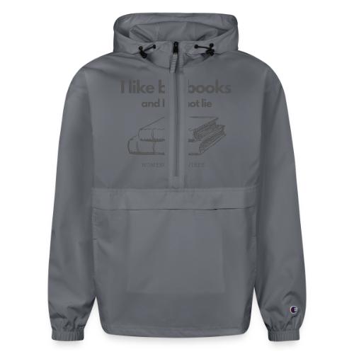 I like Big Books and I Cannot Lie - Champion Packable Jacket