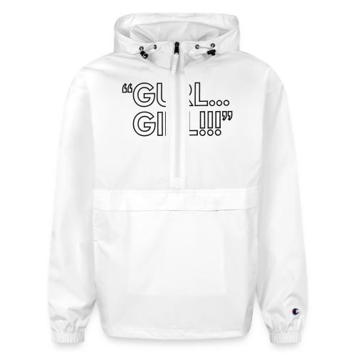 GURL… GIRL!!! Meme Quote Typography - Champion Packable Jacket