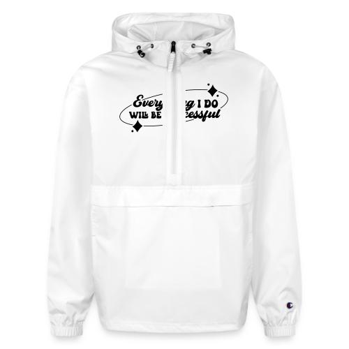 Everything I Do, Success Affirmation Quote - Champion Packable Jacket