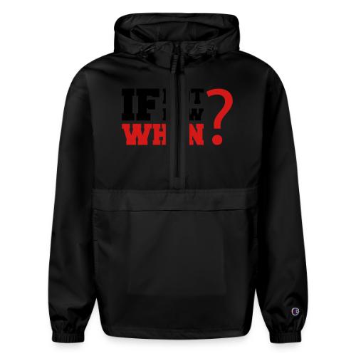 If Not Now. When? - Champion Packable Jacket