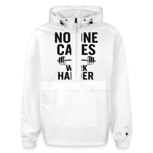 No One Cares, Work Harder – Gritty Motivational - Champion Packable Jacket