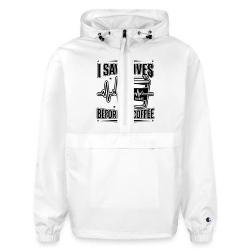 Nurse Coffee Humor - Saving Lives - Champion Packable Jacket