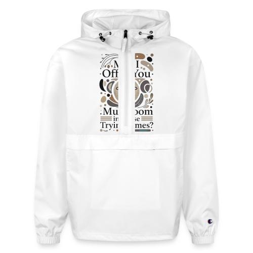 Mushroom in These Trying Times T-Shirt - Champion Packable Jacket