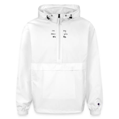 I'm not leaving because of you, it's me, really - Champion Packable Jacket