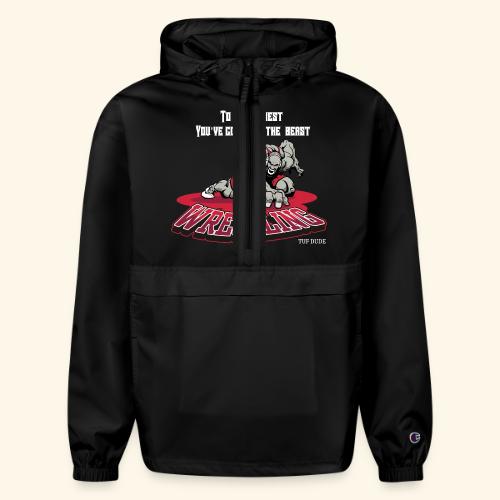 Wrestling - To be the best, you've gotta be a - Champion Packable Jacket