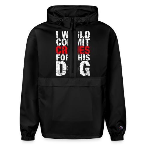 Id Commit Crimes for This Dog Funny Tee - Champion Packable Jacket