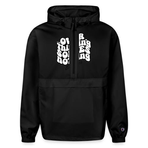 Overthinking Solves Nothing - Champion Packable Jacket