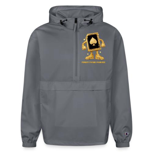 Forget A King I'm An Ace - Champion Packable Jacket