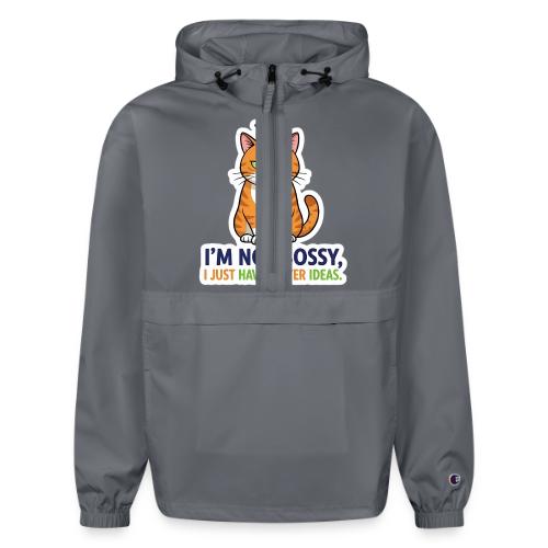 I'm Not Bossy, I Just Have Better Ideas | Cute Cat - Champion Packable Jacket