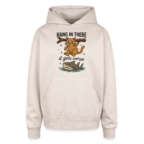 Funny Hang in There, It Gets Worse Cat and Shark - Oversized Hooded Sweatshirt