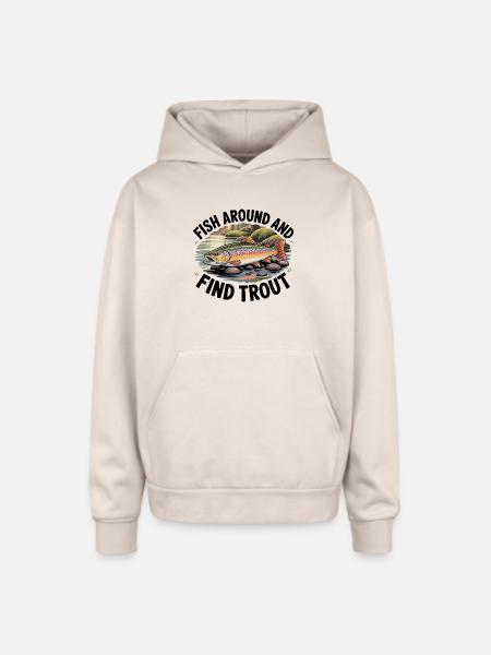 Fish Around And Find Trout - Oversized Hooded Sweatshirt - Sand
