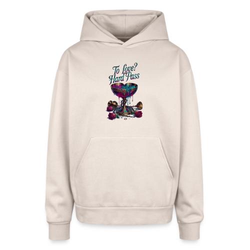 To Love? Hard Pass T-Shirt - Oversized Hooded Sweatshirt