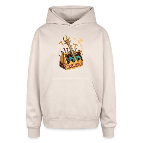 Tool Time Titan T Shirt, Funny Dad Gift - Oversized Hooded Sweatshirt
