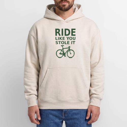ride like you stole it - bicycle - Oversized Hooded Sweatshirt